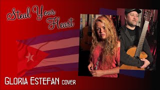 Steal Your Heart - Gloria Estefan Cover
