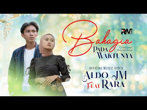 Aldo JM feat. Rara - Bahagia Pada Waktunya (Official Music Video)