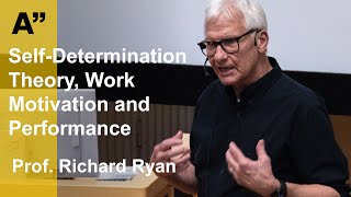 Prof. Richard Ryan: Self-Determination Theory, Work Motivation & Performance 3.6.25 Aalto University