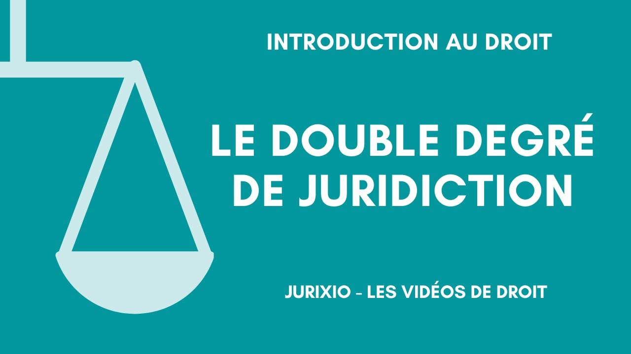 Le double degré de juridiction