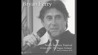 Bryan Ferry Live @ North Sea Jazz Festival, The Hague, 2000-07-13 [FM] [Audio only]