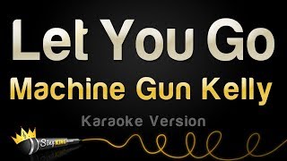 Machine Gun Kelly - Let You Go (Karaoke Version)