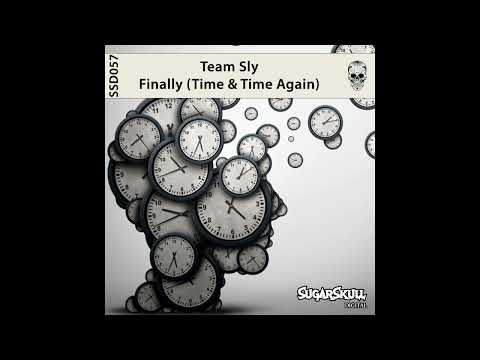 Team Sly - Finally (Time & Time Again)