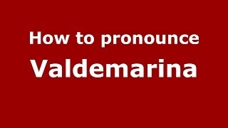 How to pronounce Valdemarina