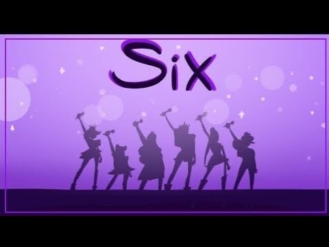 SIX: Full Musical (Complete with animatics)