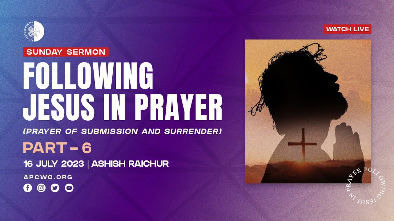 Prayer of Submission and Surrender (Part-6), LIVE Church Service (Sun July 16, 2023)