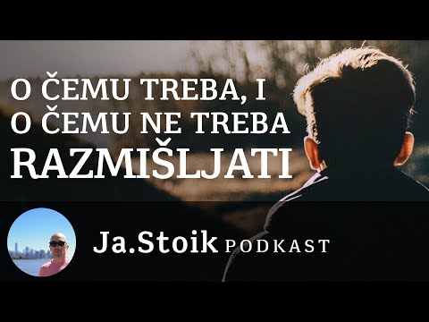 Moderni stoicizam - O čemu treba i o čemu ne treba razmišljati - Ja Stoik podkast