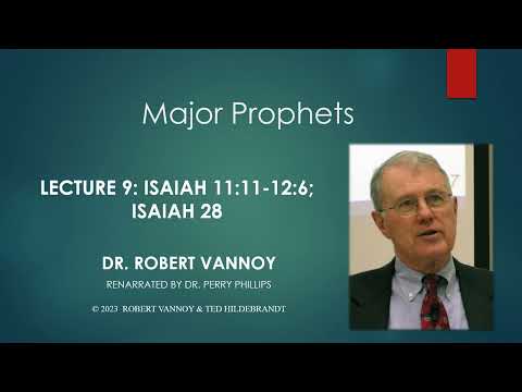 Dr. Robert Vannoy, Major Prophets, Lecture 9, Isaiah 11:11-12:6; Isaiah 28