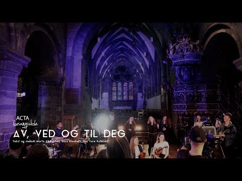 Acta lovsangsskole 2018 - Av ved og til deg
