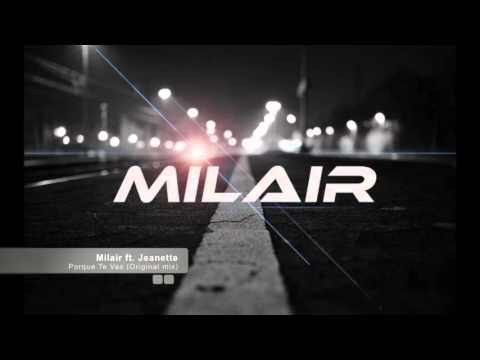 Milair ft. Jeanette - Porque Te Vas (Original mix) // FREE DOWNLOAD!