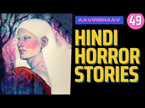 Hindi Horror Stories : Ep 49 (Aavirbhaav Horror Live)
