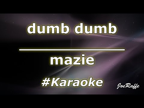 mazie - dumb dumb (Karaoke)