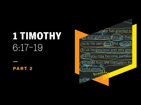How Do We Lay Up Treasure in Heaven? 1 Timothy 6:17–19, Part 2