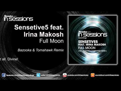 Sensetive5 feat. Irina Makosh - Full Moon (Bazooka & Tomahawk Remix)