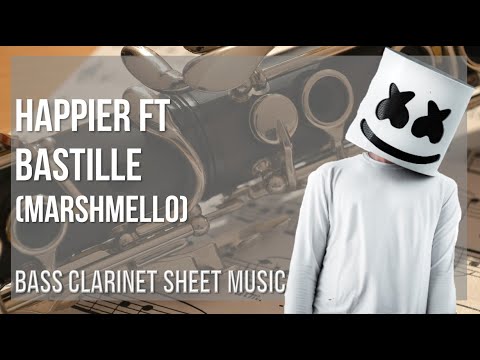 Bass Clarinet Sheet Music: How to play Happier ft Bastille by Marshmello