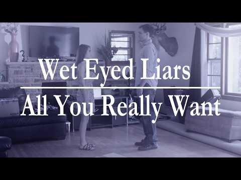 Wet Eyed Liars - All You Really Want (Official Music Video)
