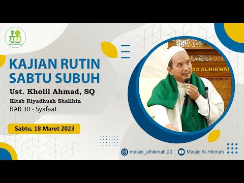 Kitab Riyadhus Shalihin BAB 30: Syafaat - Ust. Kholil Ahmad, SQ