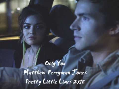 Pretty Little Liars Soundtrack - 2x18 Only You ~ Matthew Perryman Jones