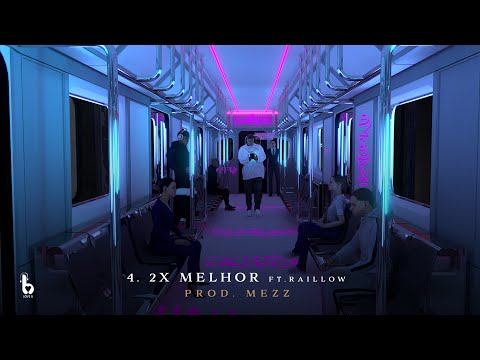 4. Leal - 2X Melhor ft. Raillow (prod. Mezz)