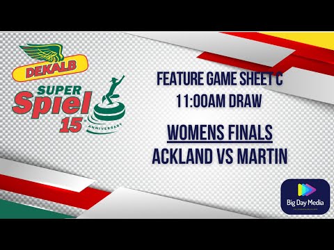 ACKLAND VS MARTIN WOMENS FINAL - 2022 DEKALB SuperSpiel SHEET C