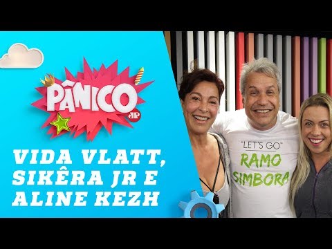 Sikêra Junior, Vida Vlatt e Aline Kezh - Pânico 08/11/18