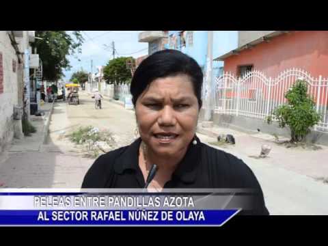 PELEAS ENTRE PANDILLAS AZOTA AL SECTOR RAFAEL NÚÑEZ DE OLAYA