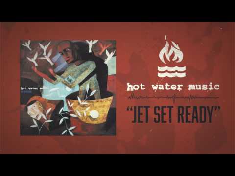 Hot Water Music - Jet Set Ready