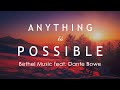 Anything Is Possible (Lyrics) - Bethel Music feat. Dante Bowe