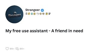 [FULL STORY] My free use assistant - A friend in need
