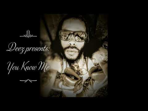 Deez-You Know Me