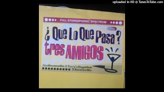 Tres Amigos - Que Lo Que Pasa  (La Havana Mix)