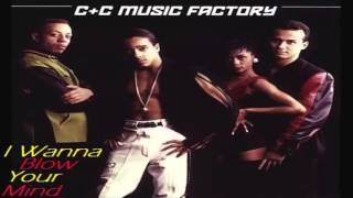 C+C Music Factory -  I Wanna Blow Your Mind