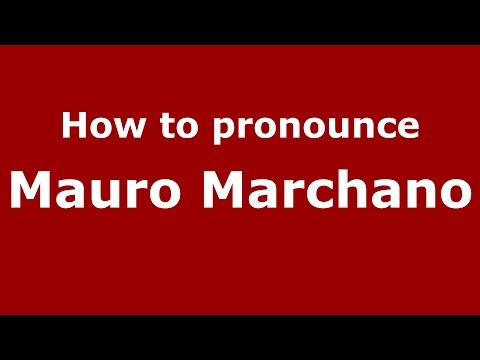How to pronounce Mauro Marchano (Spanish/Argentina) - PronounceNames.com
