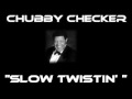 Chubby Checker - Slow Twistin' [Original ...