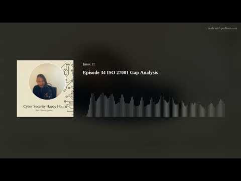 Cyber Security Happy Hour Podcast Episode 34 ISO 27001 Gap Analysis