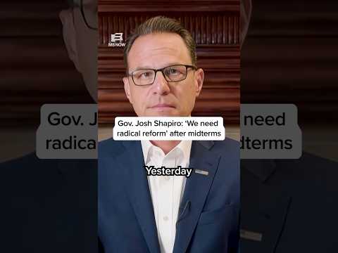 Gov. Josh Shapiro: ‘We need radical reform’ after midterms