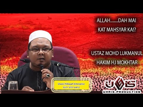 Allah......Dah Mai kat Mahsyar ka?? - Ustaz Mohd Lukmanul Hakim Hj Mokhtar