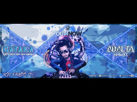 Gataka - Get Out Of My Head (ABALIA Remix Oficial) Full Track | Vídeo Oficial