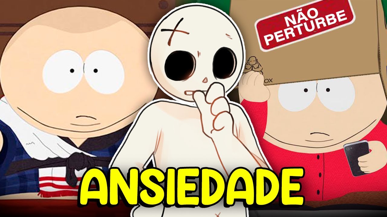 O EPISÓDIO DE SOUTH PARK SOBRE ANSIEDADE