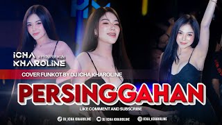 Download lagu FUNKOT - PERSINGGAHAN | COVER DJ ICHA KHAROLINE  mp3