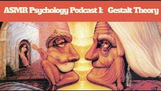 [ASMR][Soft-Spoken] Psychology Lesson 1: Gestalt Theory