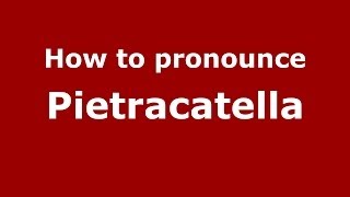 How to pronounce Pietracatella