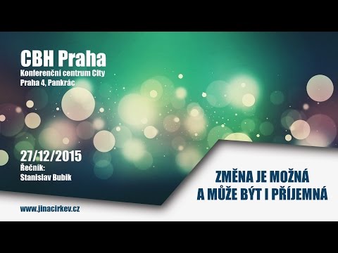 2015/12/27 CBH - Změna je možná a může být i příjemná - Stanislav Bubik