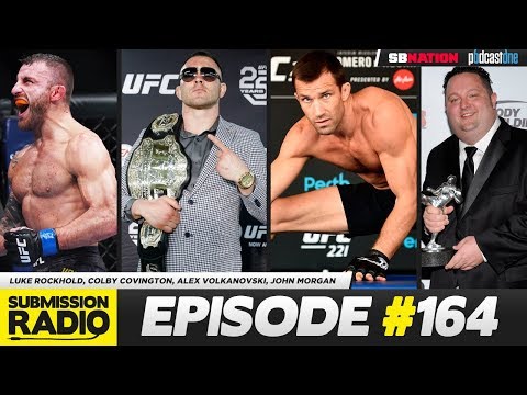 Submission Radio #164 Luke Rockhold, Colby Covington, Alex Volkanovski, John Morgan