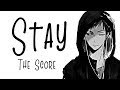 Nightcore → Stay ♪ (The Score ) LYRICS ✔︎ Nightcore → Stay ♪ (The Score ) LYRICS ✔︎
