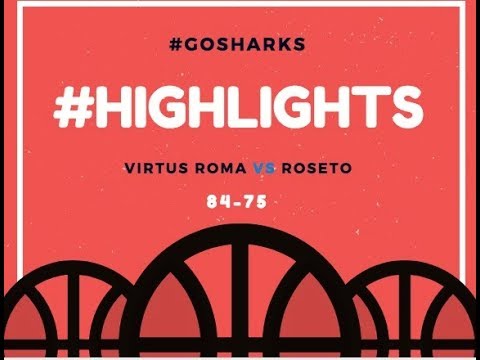 Virtus Roma vs Roseto Sharks 84-75 (PlayOff Serie A2 --  06 mag 2018):gli highlights