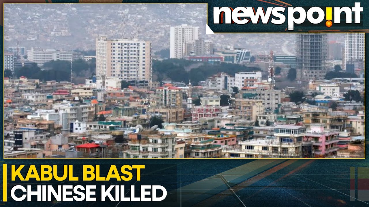 Chinese National Killed In Kabul Blast As Security Concerns Grow | WION