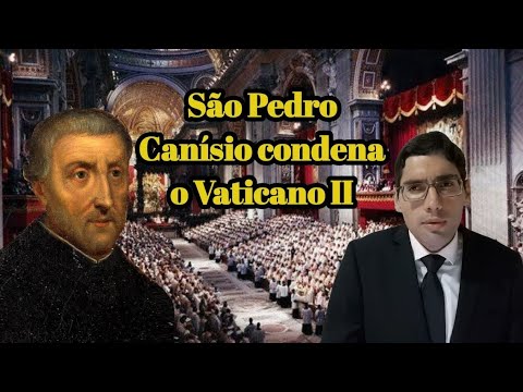 São Pedro Canísio condena o Vaticano II