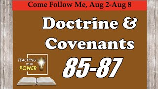Doctrine and Covenants 85-87, Come Follow Me, (Aug 2-Aug 8)