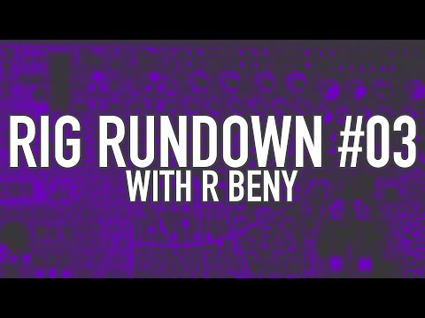 Rig Rundown #03 - r beny (Austin Cairns)